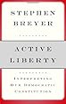 Active Liberty: Interpreting Our Democratic Constitution
