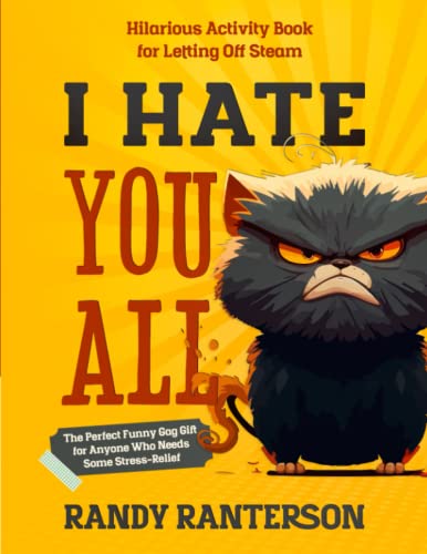 I Hate You All: Hilarious Activity Book for Letting