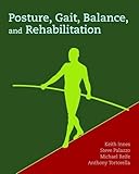 Balance, Posture, Gait, and Rehabilitation, Innes, Keith and Palazzo, Steve, 0763744719