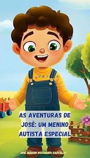 Livro As Aventuras de José: Um Menino Autista Especial (Autismo Para Crianças Livro 2)