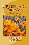 Green Jade Dreams: Haiku - American Style by 