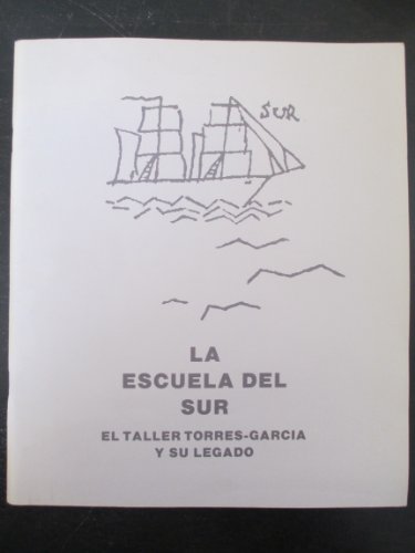 La Escuela Del Sur: El Taller Torres-garcia Y Su Legado (Suppliment) (Reprint) (Spanish)