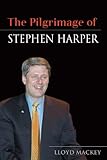 Front cover for the book Stephen Harper: The Case for Collaborative Governance by Lloyd Mackey