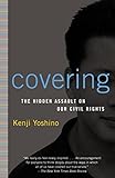 Covering: The Hidden Assault on Our Civil Rights by Kenji Yoshino