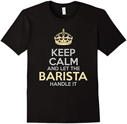 Mens Keep Calm Let The Barista Handle It Coffee Tee Medium Black