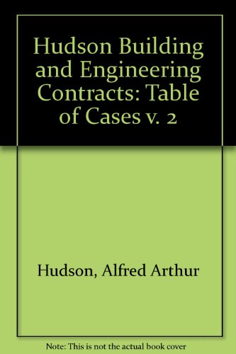 Hudson Building and Engineering Contracts: Table of Cases v. 2, by Alfred Arthur Hudson