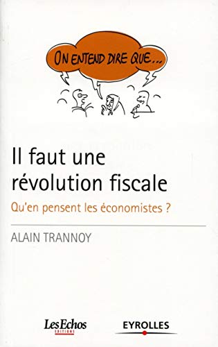 Il faut une révolution fiscale : Qu'en pensent les économistes ? by Alain Trannoy