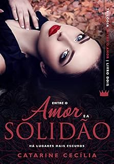 Livro Entre o Amor e a Solidão: Há lugares mais escuros