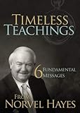 Timeless Teachings: 6 Fundamental Messages from Norvel Hayes by Norvel Hayes