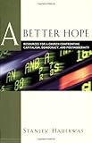 A Better Hope: Resources for a Church Confronting Capitalism, Democracy, and Postmodernity