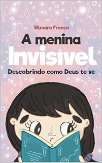 Livro A Menina invisível: Descobrindo como Deus te vê.