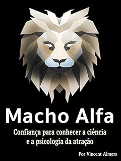 Livro Macho alfa: Confiança para conhecer a ciência e a psicologia da atração