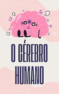 Livro O Cérebro Humano: Desvende os Segredos da Sua Mente e Transforme Sua Vida