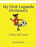 My First Luganda Dictionary: Colour and Learn
