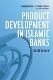 Product Development in Islamic Banks (Edinburgh Guides to Islamic Finance)