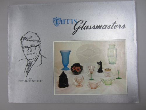 Tiffin Glassmasters Book 1: A pictorial guide of the glassware produced by the Tiffin Glass Company, Tiffin, Ohio, during the Depression Era 1929-1941 by Fred Bickenheuser (Paperback)