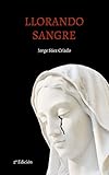 Llorando sangre (Spanish Edition) by Jorge Sáez Criado