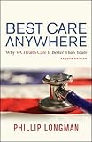 Best Care Anywhere, 2nd Edition: Why VA Health Care Is Better Than Yours