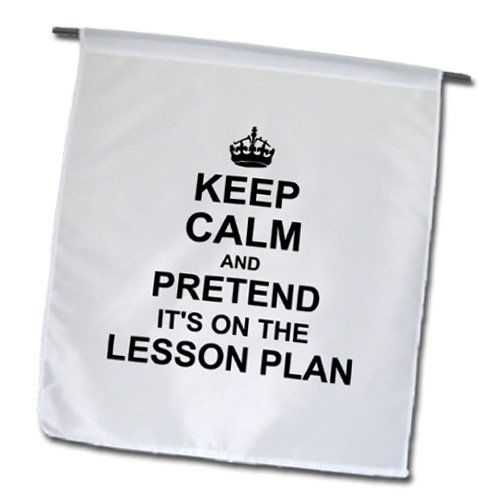 3dRose fl_157780_1 Keep Calm and Pretend its on The Lesson Plan-Funny Teacher Gifts-Teaching Humor-Humorous Fun Garden Flag, 12 by 18-Inch