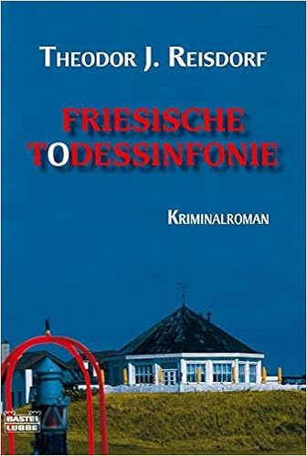 Friesische Todessinfonie Kriminalroman Allgemeine Reihe Bastei Lubbe Taschenbucher Amazon De Reisdorf Theodor J Bucher