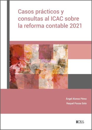 CASOS PRACTICOS Y CONSULTAS AL ICAC SOBRE LA REFORMA CONTABL