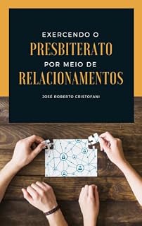Livro Exercendo o Presbiterato por meio de Relacionamentos