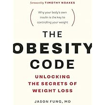 The Obesity Code: Unlocking the Secrets of Weight Loss