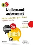 L'allemand autrement : Petite méthode pour tous ; Apprendre et réviser : grammaire, vocabulaire, e by 