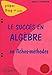 succès en algèbre en fiches-méthodes (Le) - 1re année by 