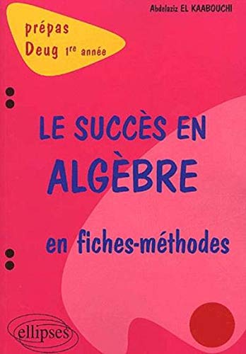 succès en algèbre en fiches-méthodes (Le) - 1re année by Kaabouchi El