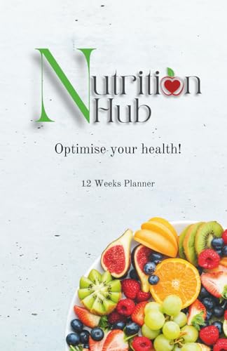 Nutrition Hub Meal Planner and Progress Tracker: 12 weeks