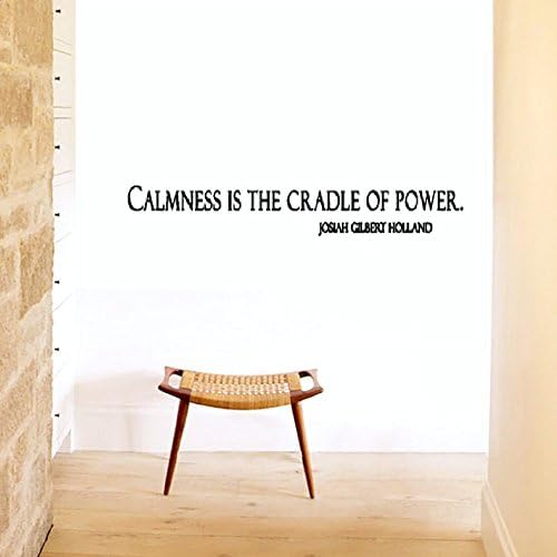 Calmness is the cradle of power - Josiah Gilbert Holland Wall Decal Sticker Art Mural Home Dcor Quote