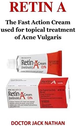 RETIN A: The Fast Action Cream used for topical treatment of Acne Vulgaris Paperback – 11 Mar 2019