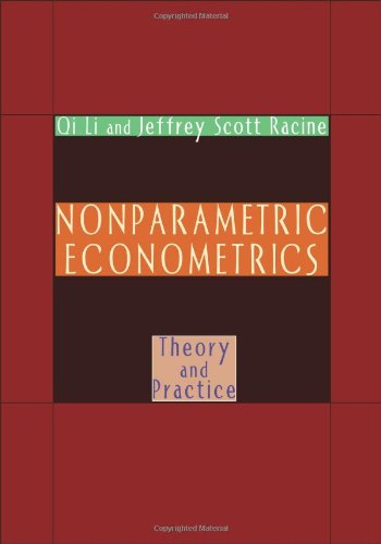 Nonparametric Econometrics: Theory and Practice, by Qi Li, Jeffrey Scott Racine