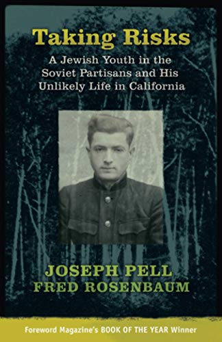 Taking Risks: A Jewish Youth in the Soviet Partisans and His Unlikely Life in California