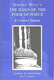 Simone Weil's The Iliad or the Poem of Force: A Critical Edition by 