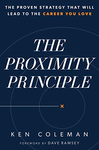 BEST The Proximity Principle: The Proven Strategy That Will Lead to a Career You Love K.I.N.D.L.E