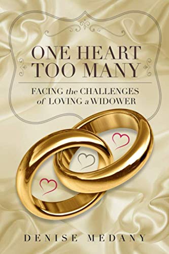 One Heart Too Many: Facing the Challenges of Loving a Widower (Dating A Widower Feeling Second Best)