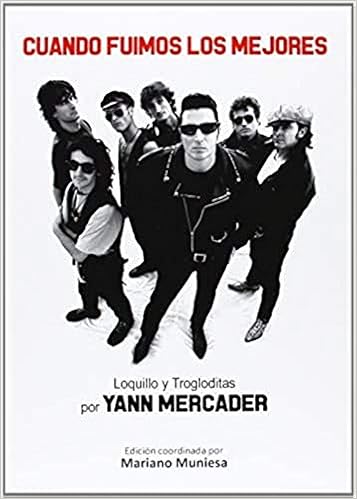 Cuando Fuimos Los Mejores. Loquillo Y Trogloditas Por Yann Mercader
