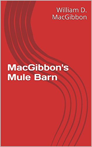 Amazon Com Macgibbon S Mule Barn The Story Of The Men Of The I