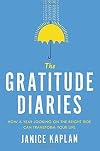 How a Year Looking on the Bright Side Can Transform Your Life The Gratitude Diaries (Hardback) - Common
