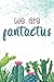 We Are Fantactus: Beautiful Cactus and Succulents Themed Journal with Inspirational Quote 6