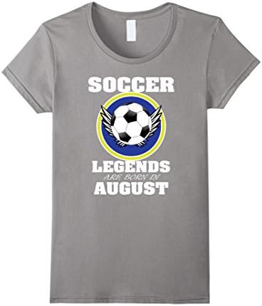 Womens Soccer Tee Shirt Legends Are Born In August TShirts Medium Slate
