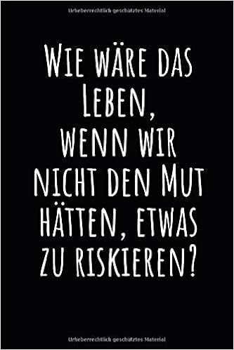 Get Was ware dones leben wir hatten nicht donin mut etwas zu riskieren Free