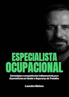 Livro Especialista Ocupacional: Estratégias e competências indispensáveis para Especialistas em Saúde e Segurança do Trabalho