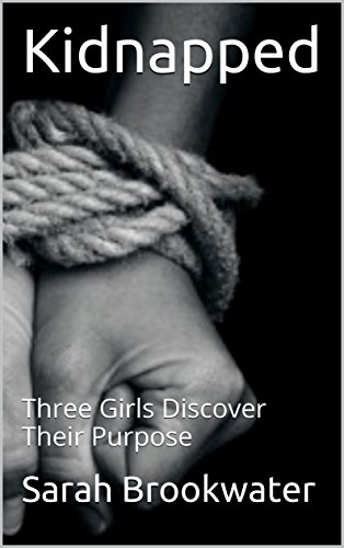 [F.R.E.E] Kidnapped: Three Girls Discover Their Purpose<br />EPUB