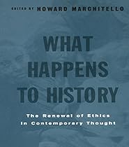What Happens to History: The Renewal of Ethics in COntemporary Thought