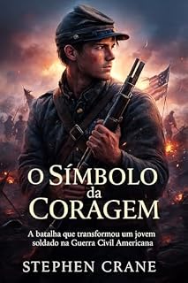 Livro O Símbolo da Coragem: A batalha que transformou um jovem soldado na Guerra Civil Americana