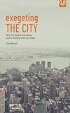 Exegeting the City: What You Need to Know About Church Planting in the City Today (Metrospiritual Bo by Sean Benesh