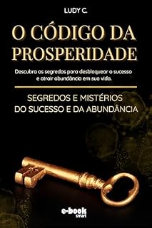 Livro O Código da Prosperidade: Segredos e Mistérios do Sucesso e da Abundância